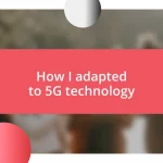 How I adapted to 5G technology