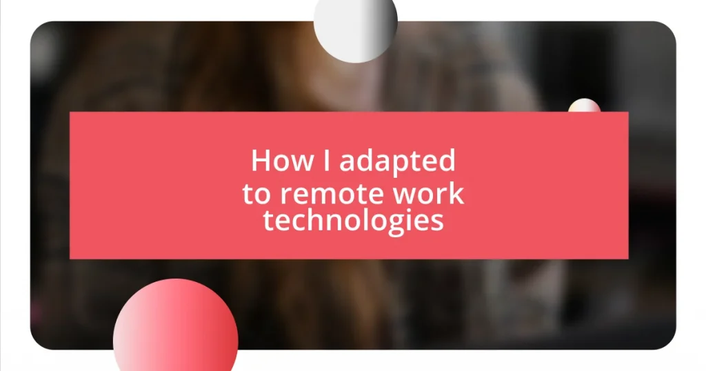 How I adapted to remote work technologies