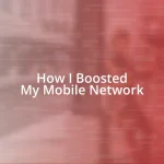 How I Boosted My Mobile Network