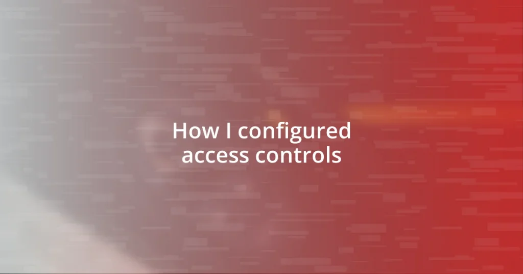 How I configured access controls