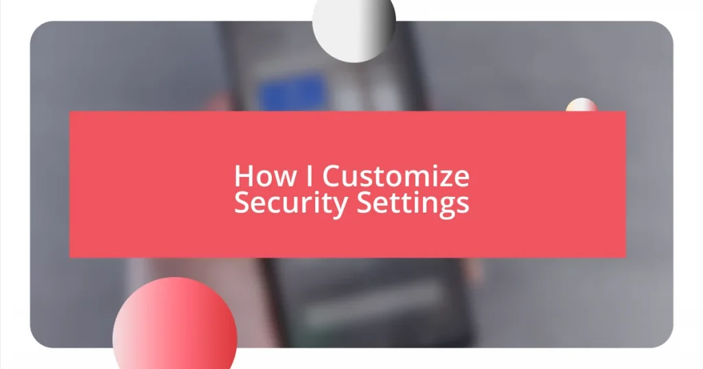 How I Customize Security Settings