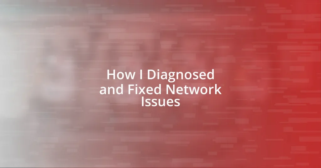 How I Diagnosed and Fixed Network Issues