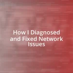 How I Diagnosed and Fixed Network Issues