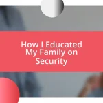 How I Educated My Family on Security