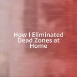 How I Eliminated Dead Zones at Home