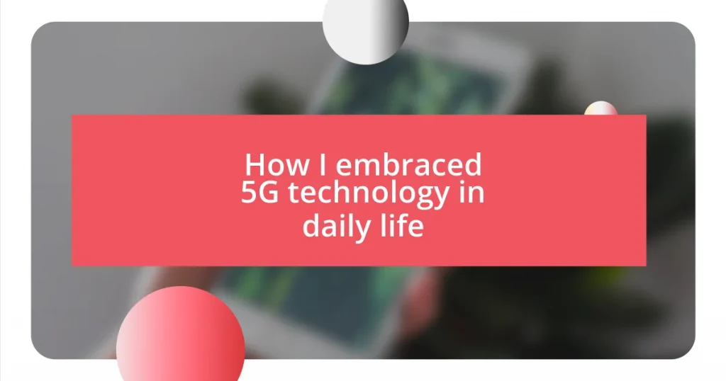 How I embraced 5G technology in daily life