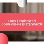 How I embraced open wireless standards