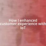 How I enhanced customer experience with IoT