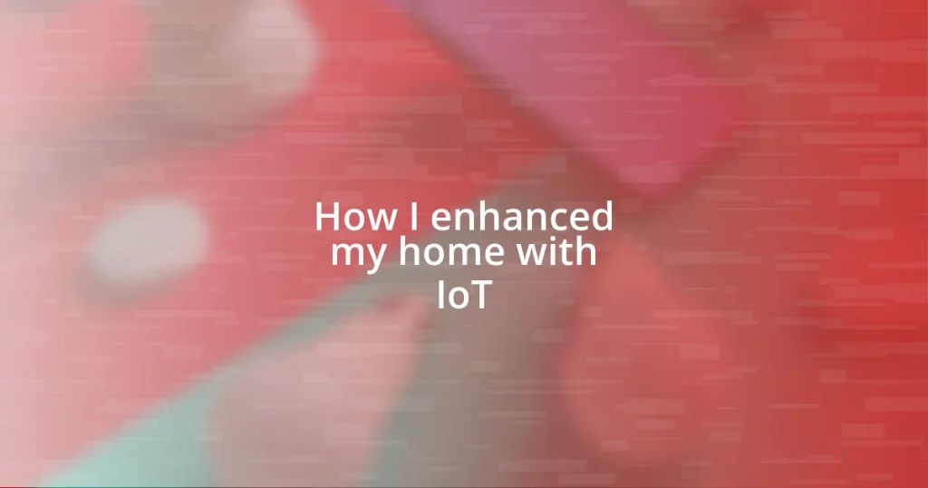 How I enhanced my home with IoT