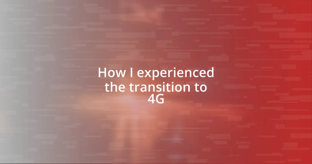 How I experienced the transition to 4G