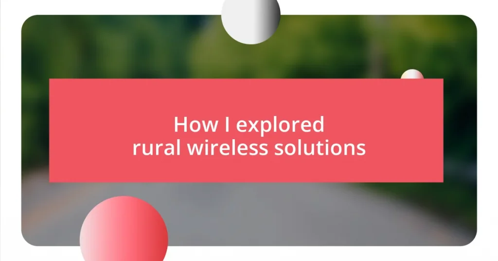 How I explored rural wireless solutions