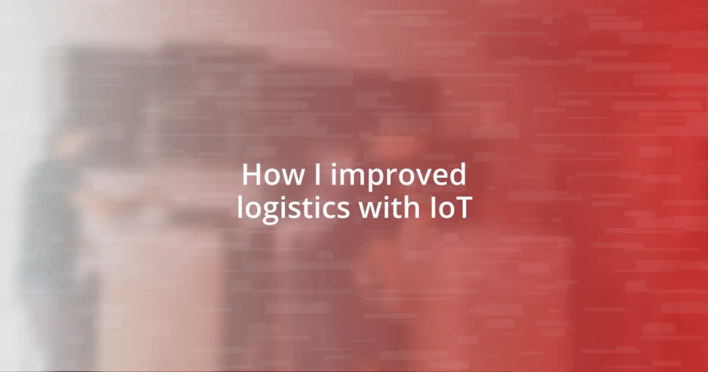 How I improved logistics with IoT