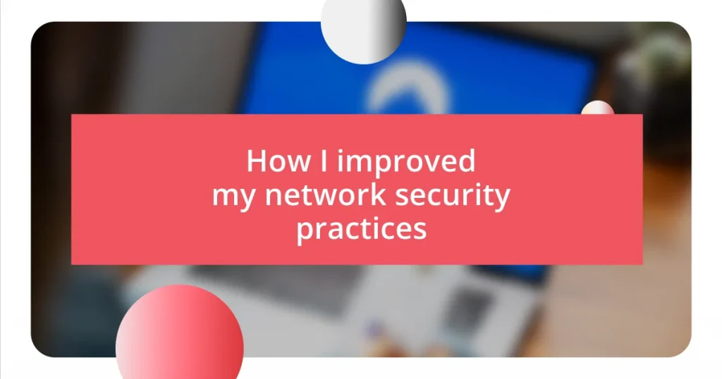 How I improved my network security practices