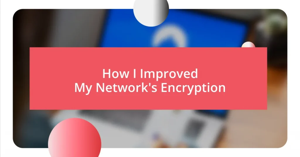 How I Improved My Network’s Encryption