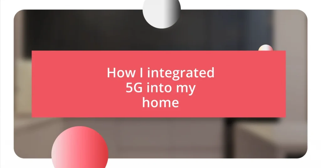 How I integrated 5G into my home