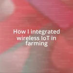 How I integrated wireless IoT in farming