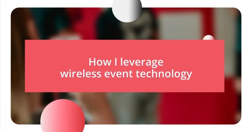 How I leverage wireless event technology