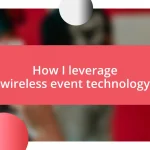 How I leverage wireless event technology