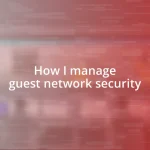 How I manage guest network security