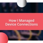 How I Managed Device Connections