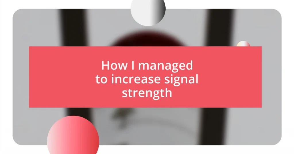 How I managed to increase signal strength