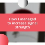 How I managed to increase signal strength