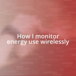 How I monitor energy use wirelessly