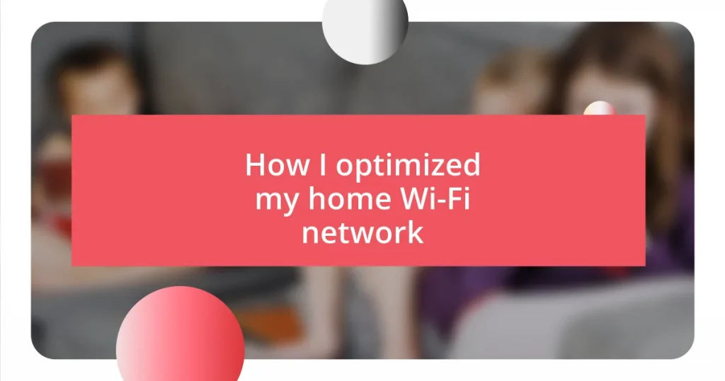 How I optimized my home Wi-Fi network