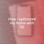 How I optimized my home with 5G