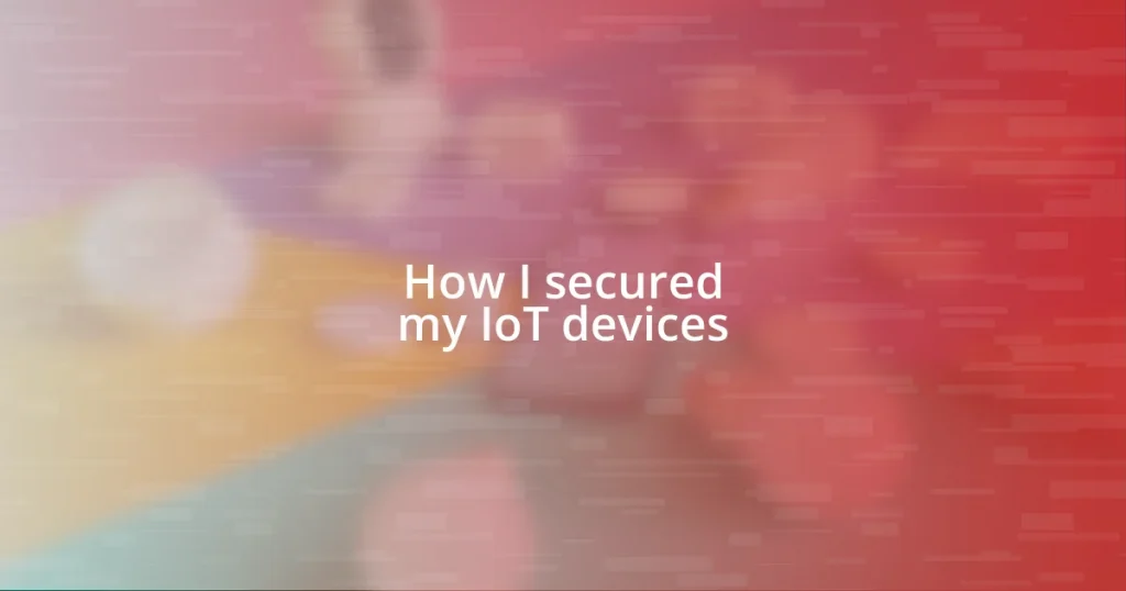 How I secured my IoT devices