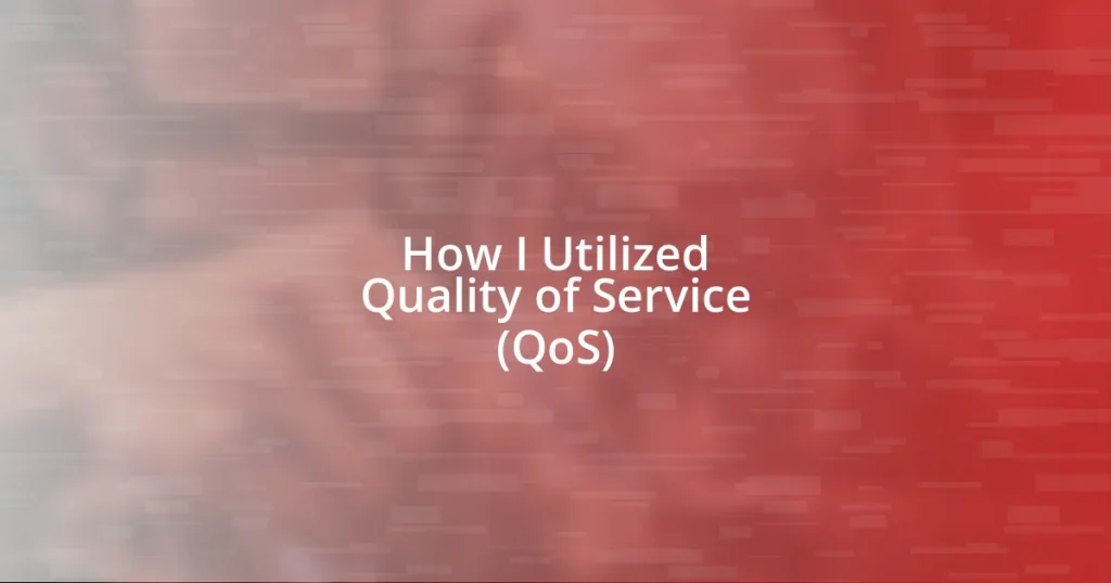 How I Utilized Quality of Service (QoS)