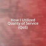 How I Utilized Quality of Service (QoS)