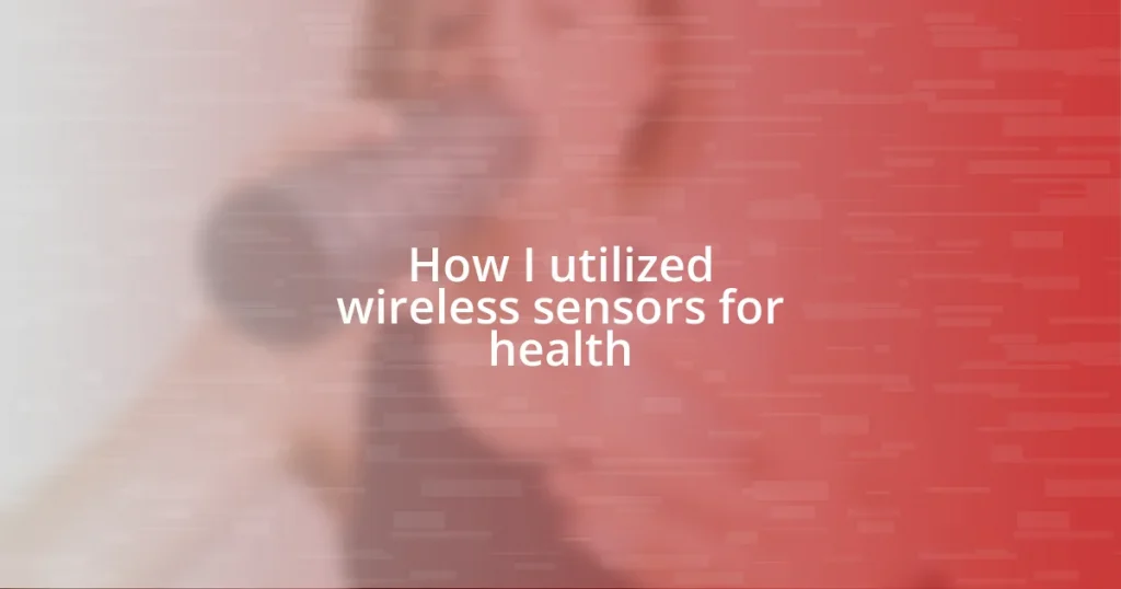 How I utilized wireless sensors for health