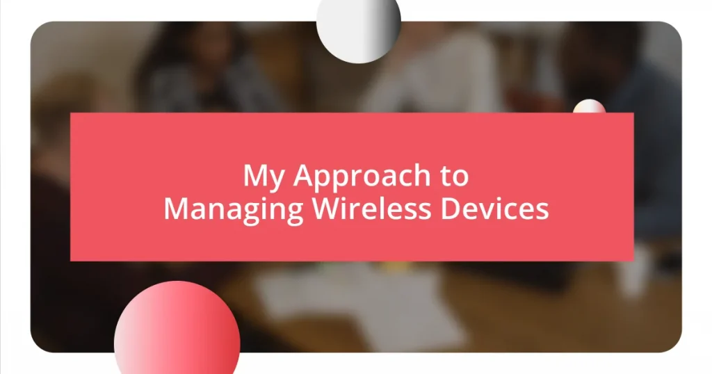 My Approach to Managing Wireless Devices