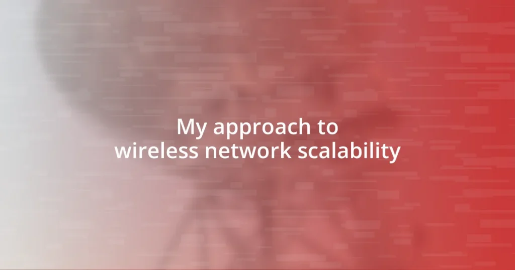 My approach to wireless network scalability