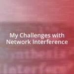 My Challenges with Network Interference