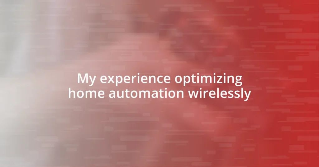 My experience optimizing home automation wirelessly