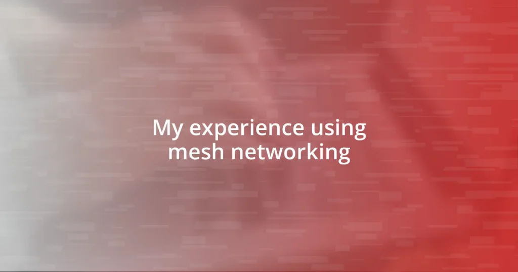 My experience using mesh networking