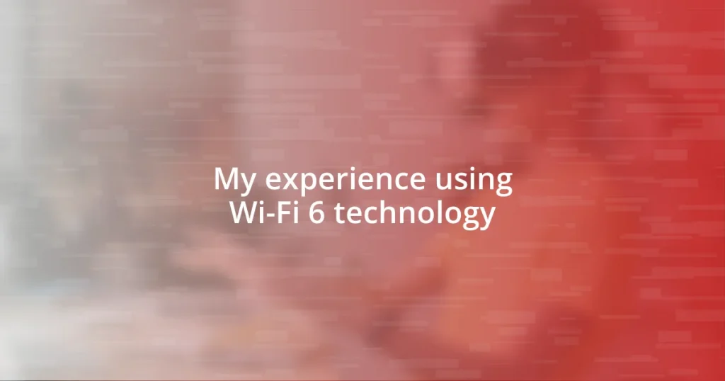 My experience using Wi-Fi 6 technology