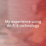 My experience using Wi-Fi 6 technology