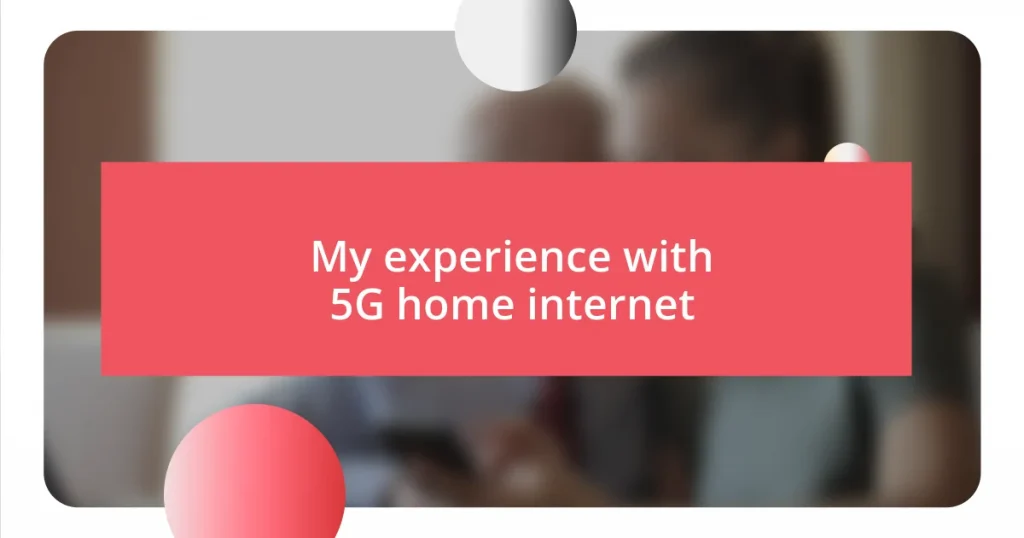 My experience with 5G home internet