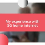 My experience with 5G home internet