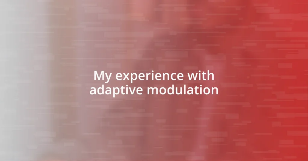 My experience with adaptive modulation