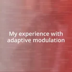 My experience with adaptive modulation