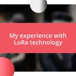 My experience with LoRa technology