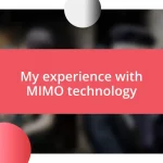 My experience with MIMO technology