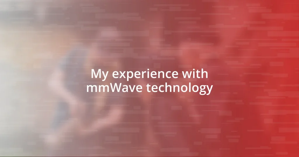 My experience with mmWave technology