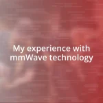 My experience with mmWave technology