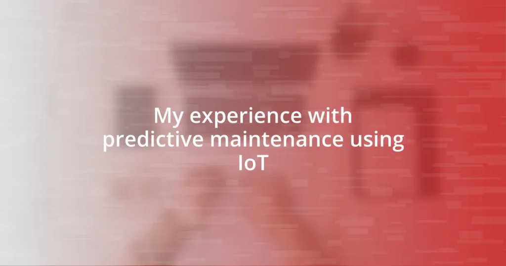 My experience with predictive maintenance using IoT