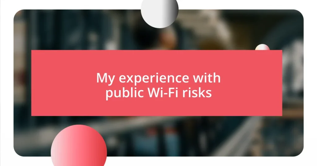 My experience with public Wi-Fi risks